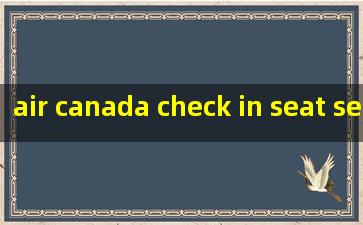  air canada check in seat selection